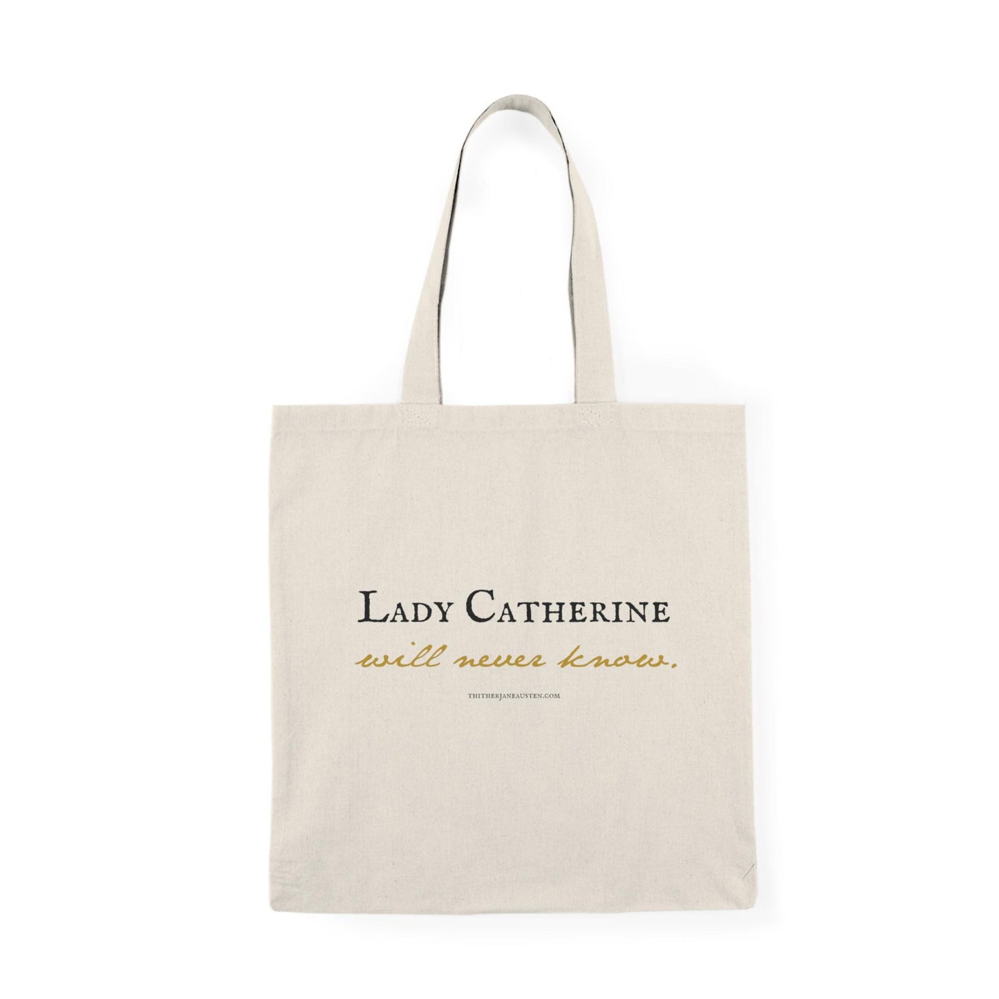 Lady Catherine Pride and Prejudice Quote Tote