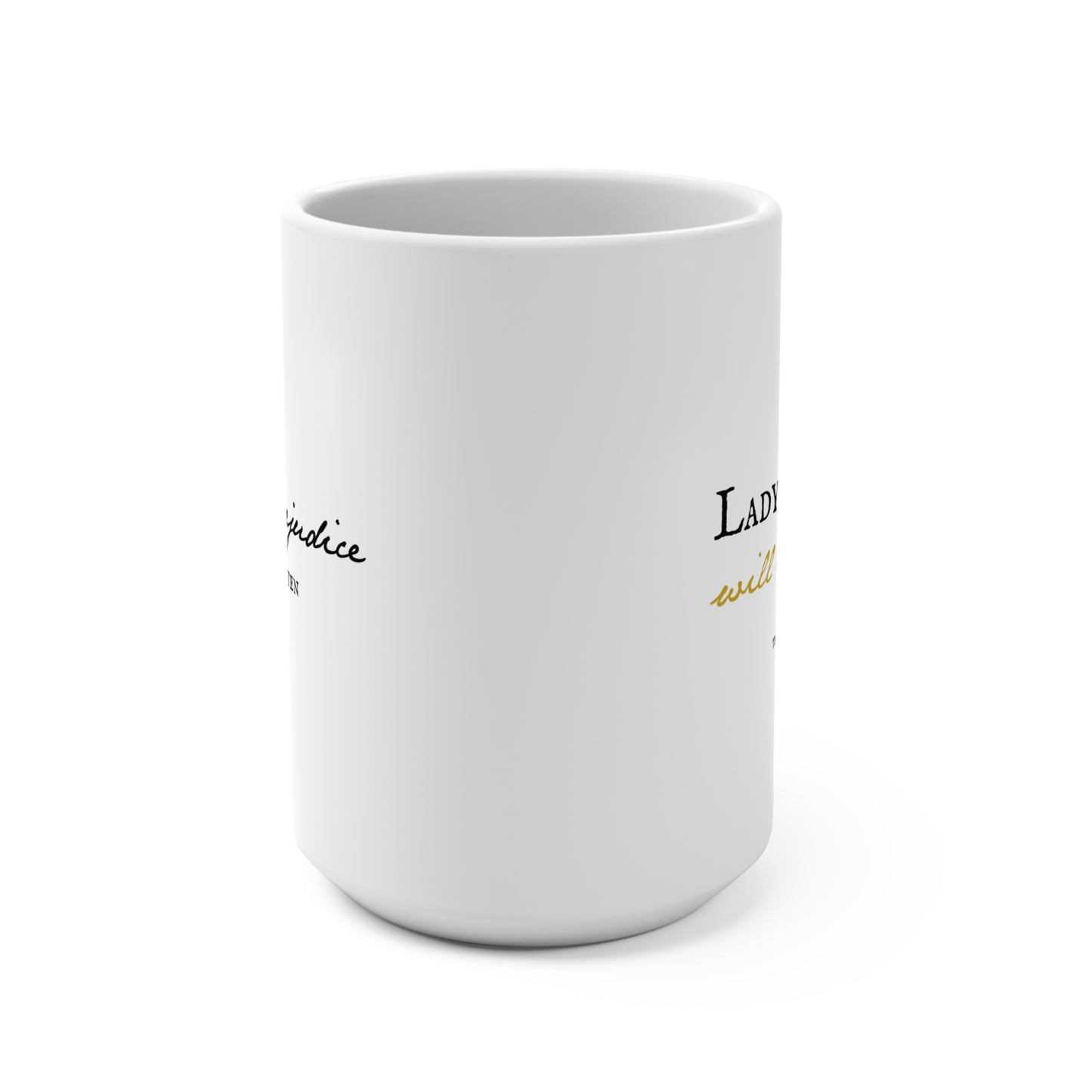 Lady Catherine... Pride and Prejudice Quote Mug, 15 oz