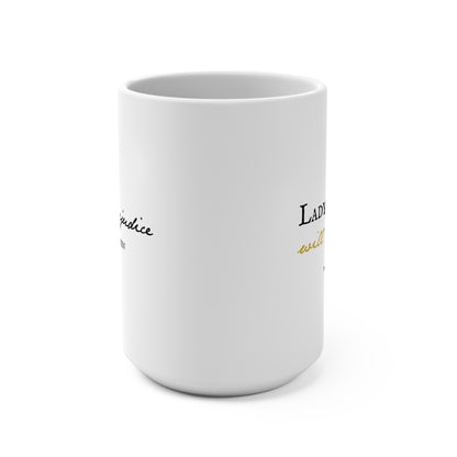 Lady Catherine... Pride and Prejudice Quote Mug, 15 oz