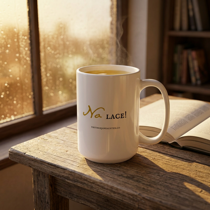 No lace! Pride and Prejudice Quote Mug, 15 oz