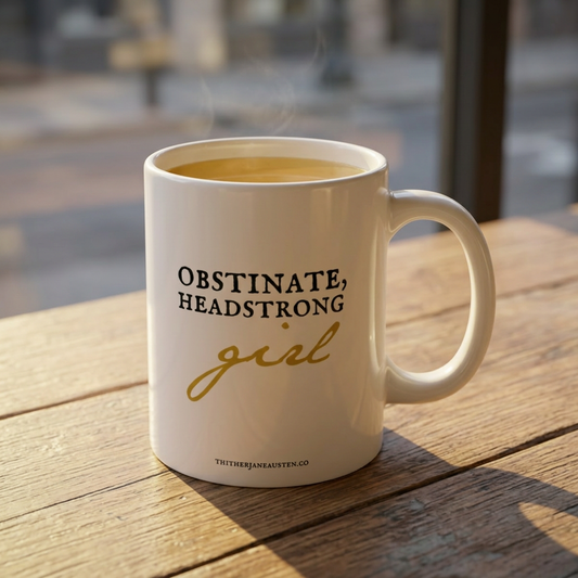 Obstinate, Headstrong Girl - Elizabeth Bennet Quote - 11oz Mug